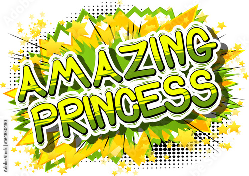 Amazing Princess - Comic book style phrase on abstract background.