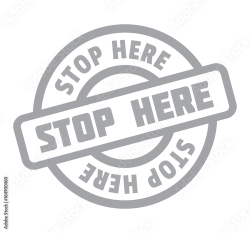 Stop Here rubber stamp. Grunge design with dust scratches. Effects can be easily removed for a clean, crisp look. Color is easily changed.