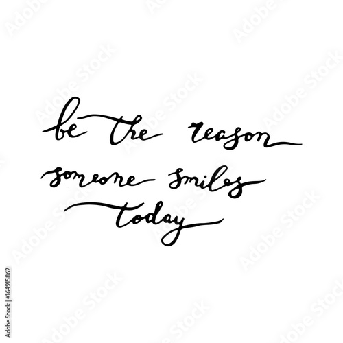 Elegance calligraphy illustration. Be the reason someone smiles today.