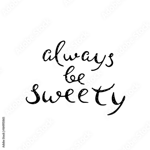 Always be sweety vector illustration.