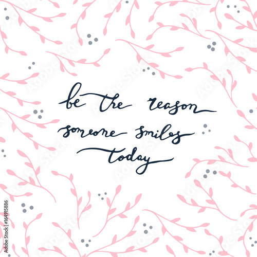 Elegance calligraphy illustration. Be the reason someone smiles today.