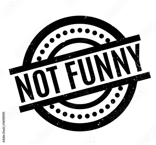Not Funny rubber stamp. Grunge design with dust scratches. Effects can be easily removed for a clean, crisp look. Color is easily changed.