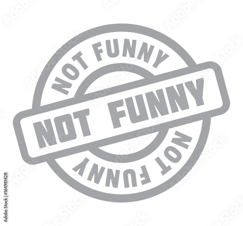 Not Funny rubber stamp. Grunge design with dust scratches. Effects can be easily removed for a clean, crisp look. Color is easily changed.