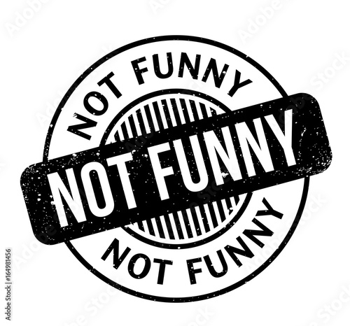 Not Funny rubber stamp. Grunge design with dust scratches. Effects can be easily removed for a clean, crisp look. Color is easily changed.