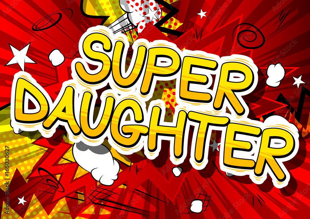 Super Daughter - Comic book style phrase on abstract background.