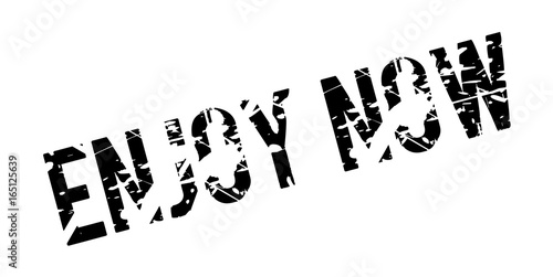 Enjoy Now rubber stamp. Grunge design with dust scratches. Effects can be easily removed for a clean, crisp look. Color is easily changed.