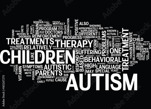 THE DIFFERENT TYPES OF AUTISM TREATMENT Text Background Word Cloud Concept