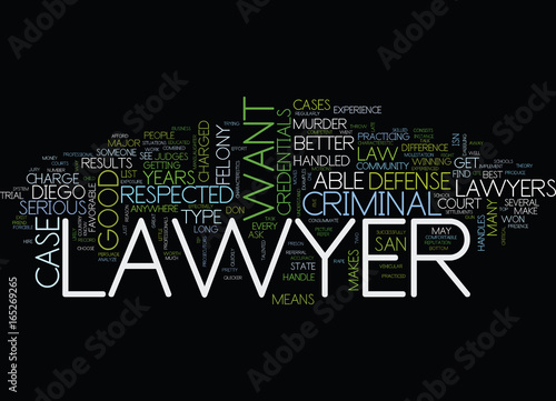 THE CREDENTIALS OF ANY GOOD SAN DIEGO CRIMINAL DEFENSE LAWYER Text Background Word Cloud Concept