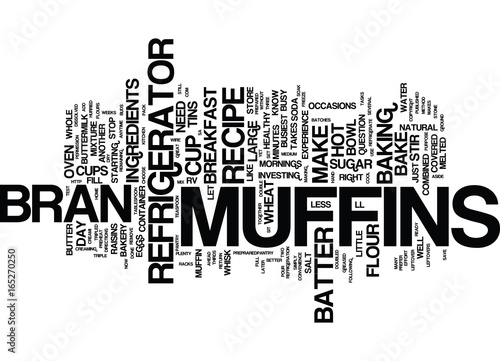 THE CONVENIENCE OF REFRIGERATOR BRAN MUFFINS Text Background Word Cloud Concept