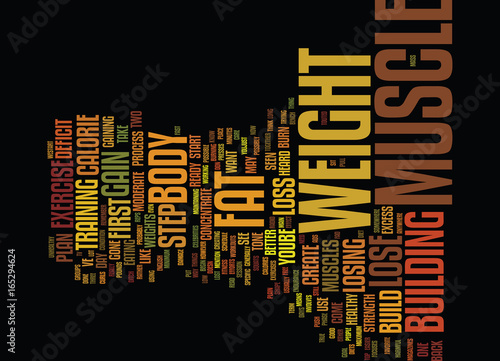 LOSE WEIGHT GAIN MUSCLE IT IS A STEP PROCESS Text Background Word Cloud Concept