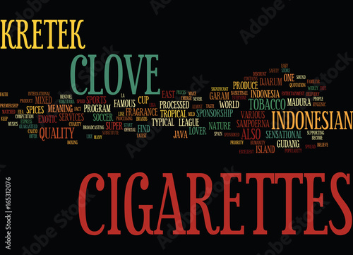 KRETEK CLOVE CIGARETTES FROM INDONESIAN Text Background Word Cloud Concept photo