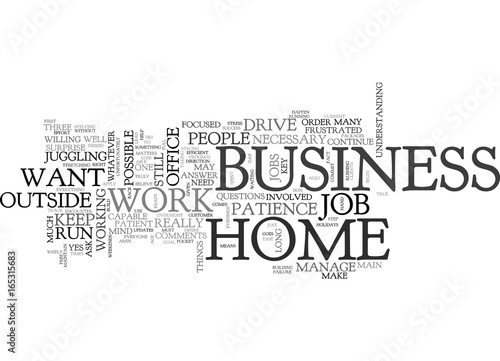 IT IS POSSIBLE TO RUN A HOME BUSINESS AND WORK Text Background Word Cloud Concept