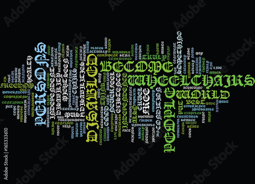 FREEDOM AND INDEPENDENCE WITH YOUR WHEELCHAIRS Text Background Word Cloud Concept