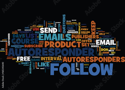 FIVE PROFITABLE WAYS TO USE YOUR FOLLOW UP AUTORESPONDER Text Background Word Cloud Concept