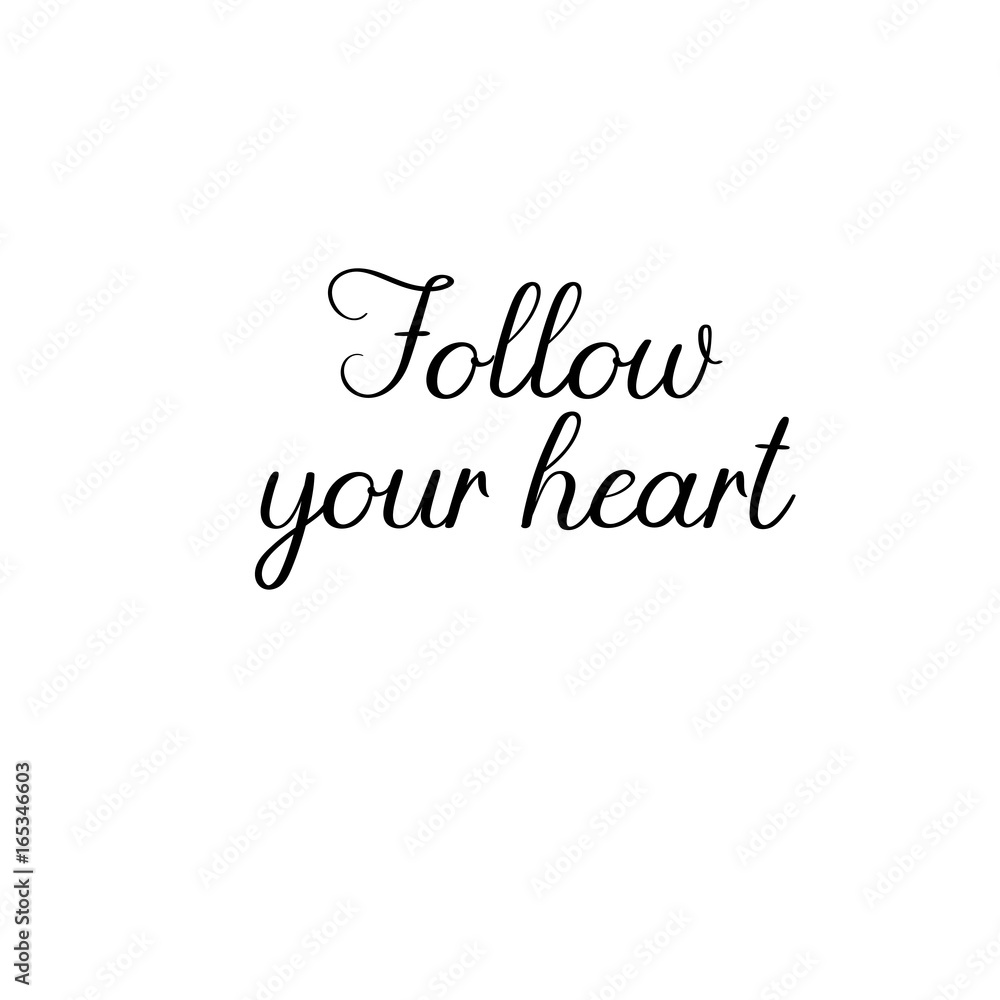 Follow your heart handwritten text. Calligraphy inscription for greeting cards, wedding invitations. Vector brush calligraphy. Wedding phrase. Hand lettering. Isolated on white background.