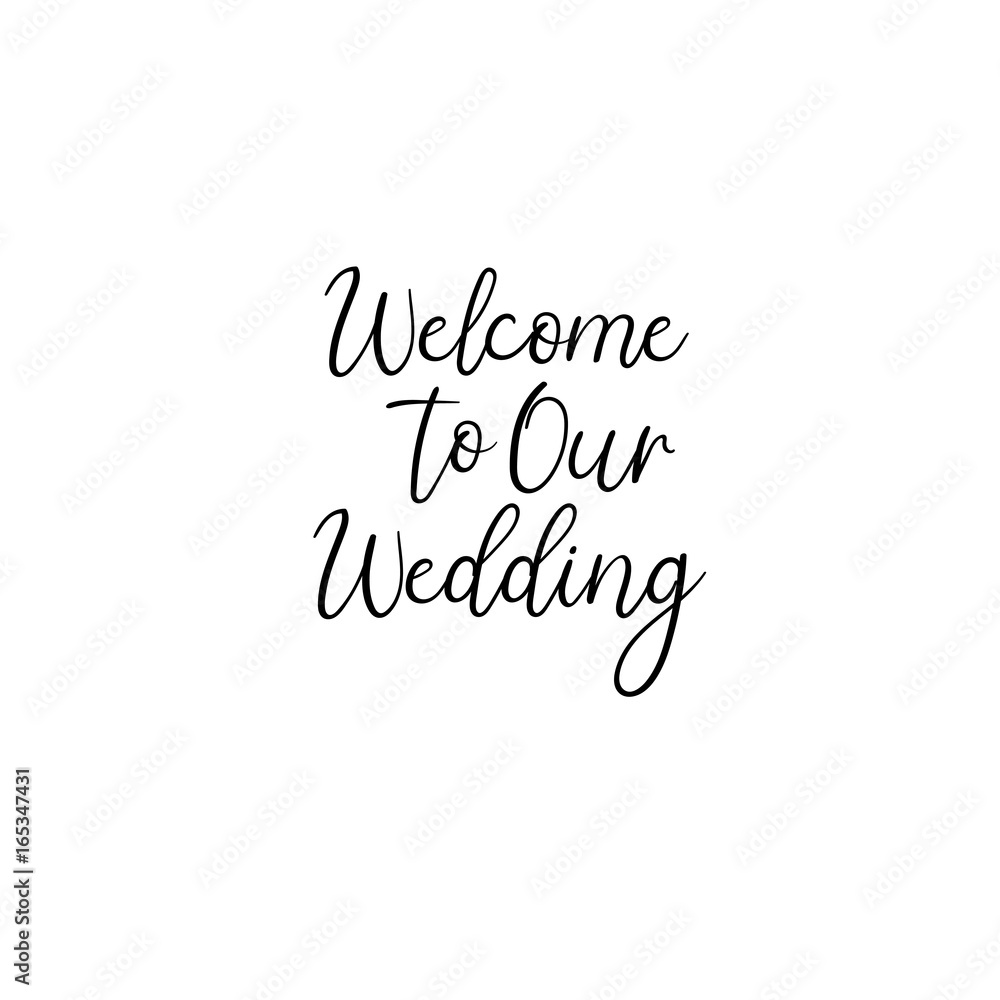 Welcome to our wedding handwritten text. Calligraphy inscription for greeting cards, wedding invitations. Vector brush calligraphy. Wedding phrase. Hand lettering. Isolated on white background.
