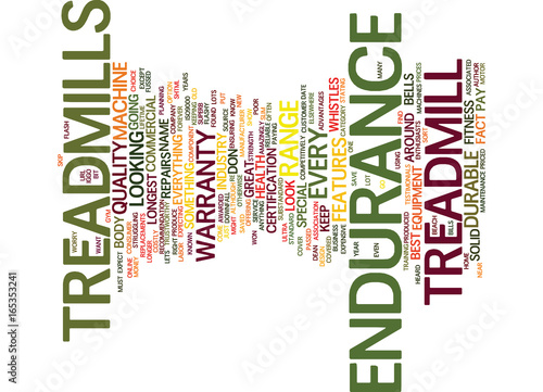 ENDURANCE TREADMILLS THE ULTRA DURABLE TREADMILL Text Background Word Cloud Concept