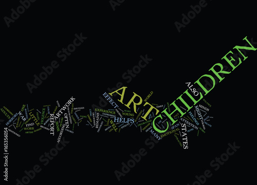 EFFECTS OF CHILDREN ART WORK IN THEIR LIFE Text Background Word Cloud Concept