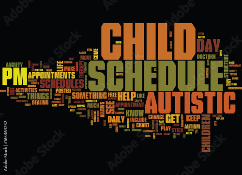 AUTISTIC CHILDREN NEED SCHEDULES Text Background Word Cloud Concept