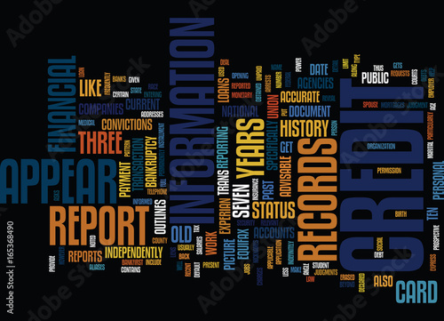 YOUR CREDIT HISTORY WHAT GETS REPORTED AND WHAT DOES NOT Text Background Word Cloud Concept