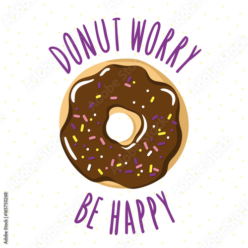 Glazed donut with an inscription-pun Donut worry be happy. Vector illustration is suitable for postcard cards, posters, menus, prints for clothes.