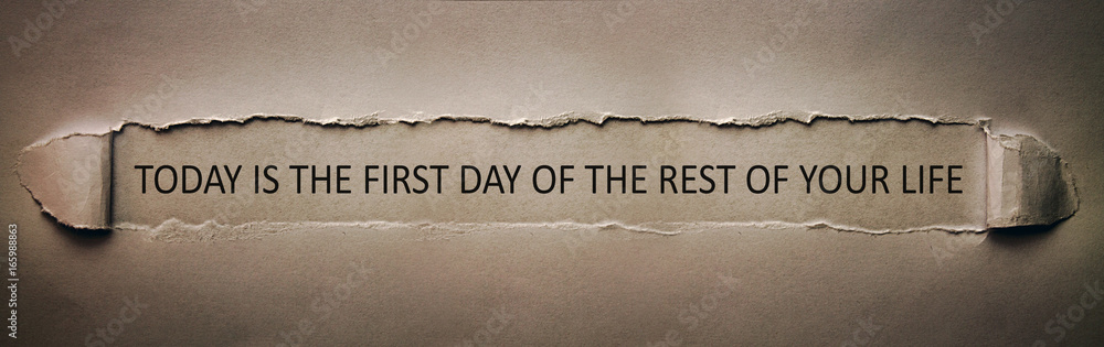 Today is the first day of the rest of your life - obrazy, fototapety, plakaty 