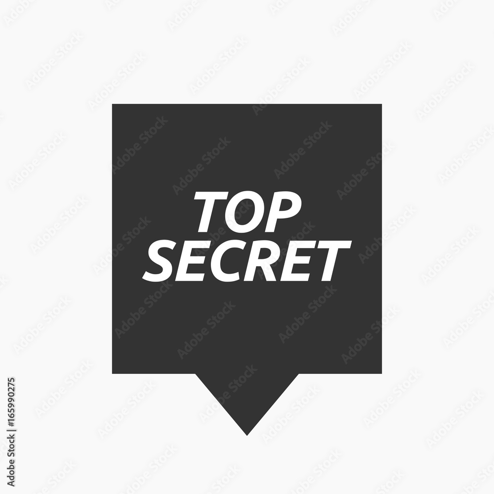 Isolated tooltip with the text TOP SECRET Isolated tooltip with the text TOP SECRET