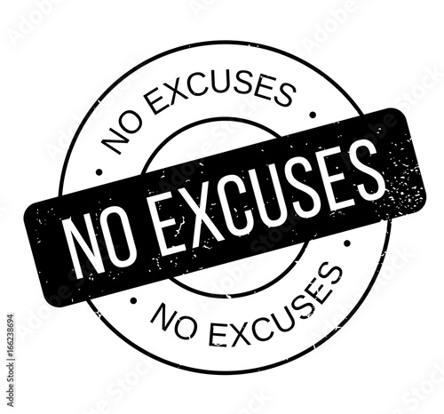 No Excuses rubber stamp. Grunge design with dust scratches. Effects can be easily removed for a clean, crisp look. Color is easily changed.