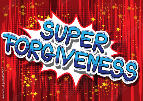 Super Forgiveness - Comic book style phrase on abstract background.