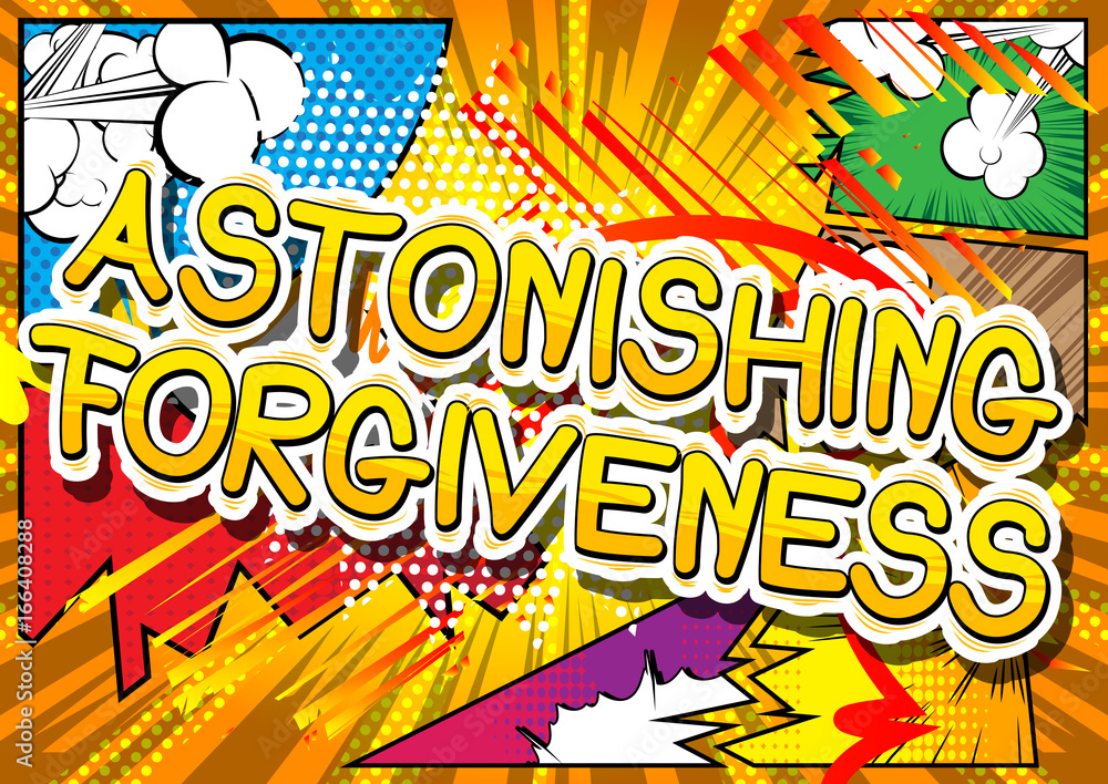 Astonishing Forgiveness - Comic book style phrase on abstract background.