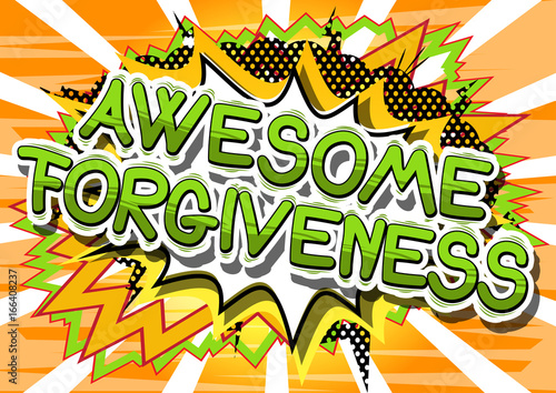 Awesome Forgiveness - Comic book style phrase on abstract background.