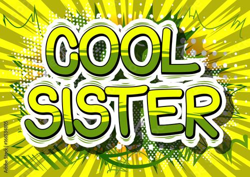 Cool Sister - Comic book style phrase on abstract background.