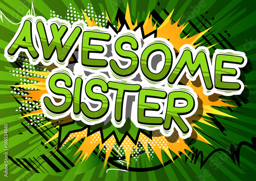 Awesome Sister - Comic book style phrase on abstract background.
