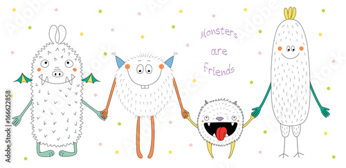 Hand drawn vector illustration of cute funny monsters smiling and holding hands, with text Monsters are friends.