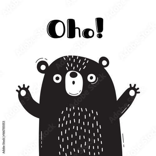 Illustration with bear who says - Oho. For design of funny avatars, posters and cards. Cute animal.