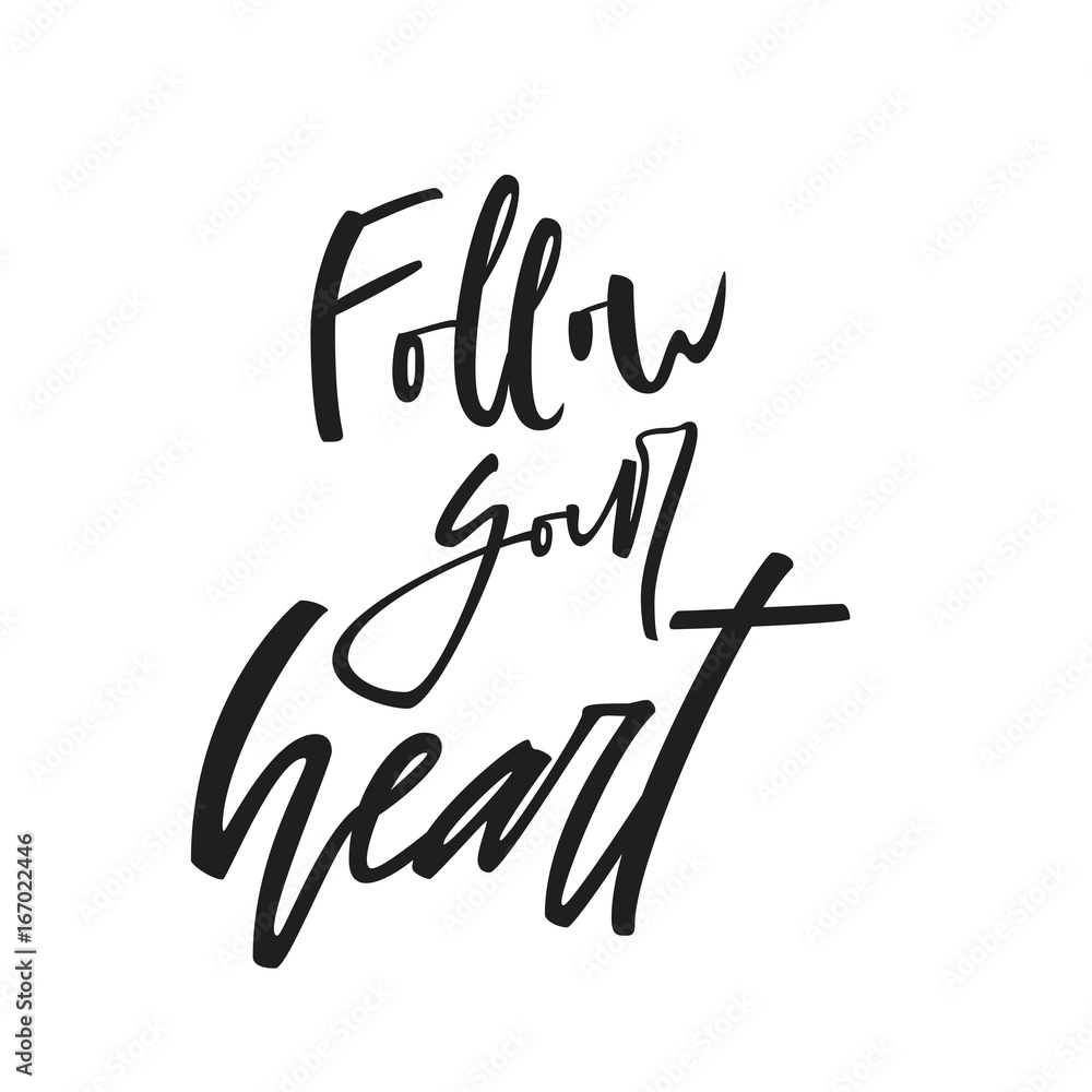 Obraz premium Follow your heart quote. Black and white hand drawn typography poster isolated on light background. Calligraphy lettering vector illustration for home decoration.