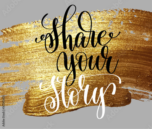 share your story hand lettering poster on golden brush stroke