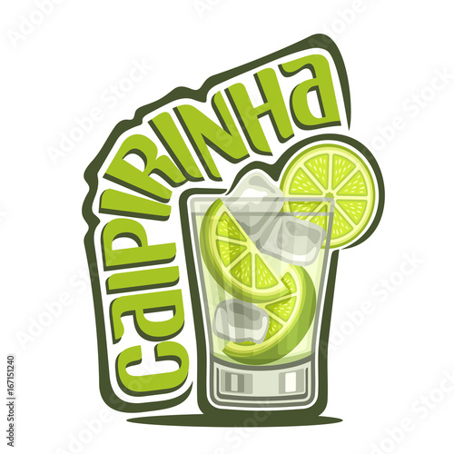 Vector illustration of alcohol Cocktail Caipirinha: full glass with transparent cocktail, sliced lime, cubes of ice, logo with green title text - caipirinha, brazilian national long drink with cachaca