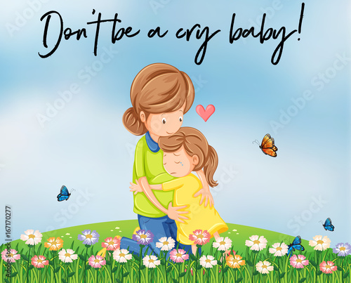 Mother and girl hugging with words don't be a cry baby