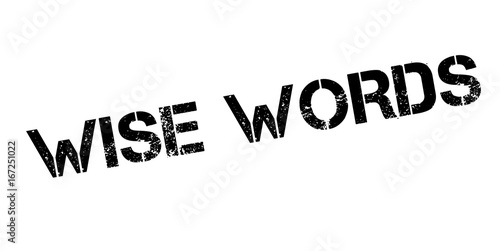Wise Words rubber stamp. Grunge design with dust scratches. Effects can be easily removed for a clean, crisp look. Color is easily changed.