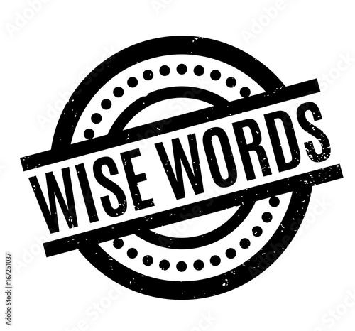 Wise Words rubber stamp. Grunge design with dust scratches. Effects can be easily removed for a clean, crisp look. Color is easily changed.