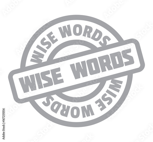 Wise Words rubber stamp. Grunge design with dust scratches. Effects can be easily removed for a clean, crisp look. Color is easily changed.