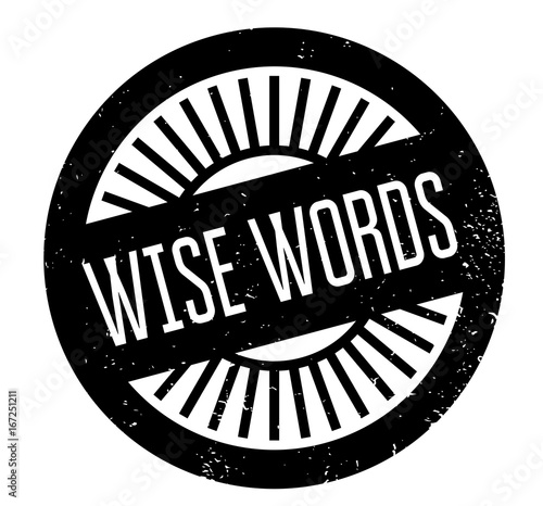 Wise Words rubber stamp. Grunge design with dust scratches. Effects can be easily removed for a clean, crisp look. Color is easily changed.