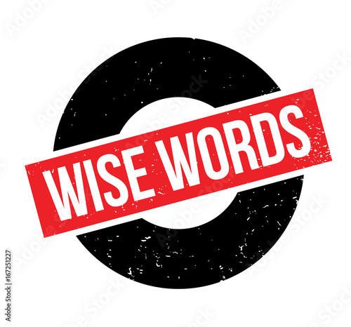 Wise Words rubber stamp. Grunge design with dust scratches. Effects can be easily removed for a clean, crisp look. Color is easily changed.
