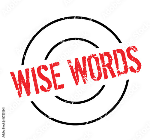 Wise Words rubber stamp. Grunge design with dust scratches. Effects can be easily removed for a clean, crisp look. Color is easily changed.