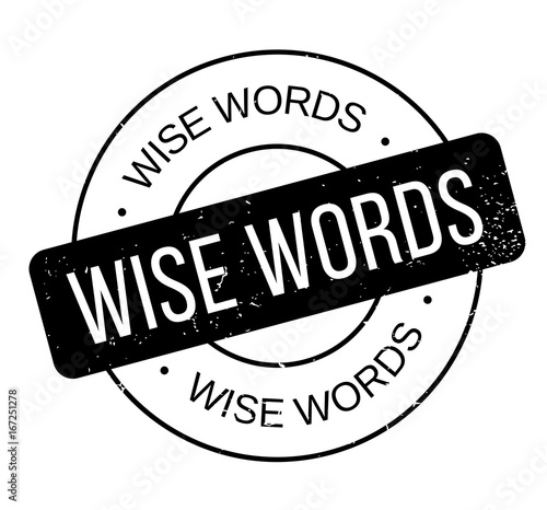 Wise Words rubber stamp. Grunge design with dust scratches. Effects can be easily removed for a clean, crisp look. Color is easily changed.