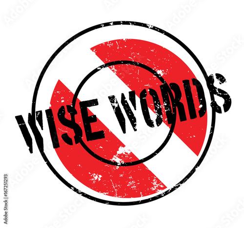 Wise Words rubber stamp. Grunge design with dust scratches. Effects can be easily removed for a clean, crisp look. Color is easily changed.
