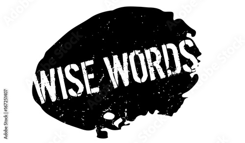 Wise Words rubber stamp. Grunge design with dust scratches. Effects can be easily removed for a clean, crisp look. Color is easily changed.