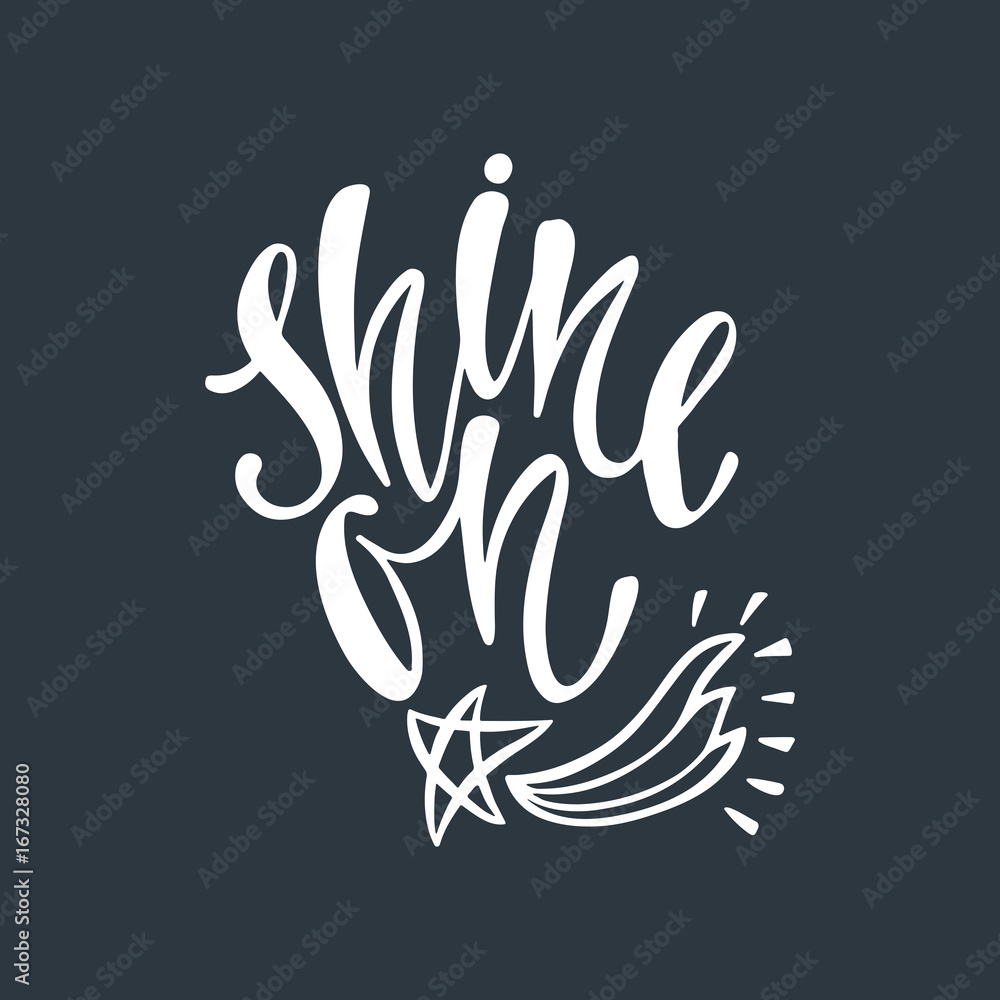 Shine on. Inspirational quote about happiness.