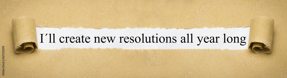 I´ll create new resolutions all year long